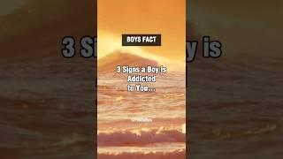 3 Signs a boy is addicted to you  | Boy Facts #shorts