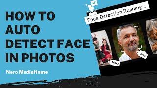 How to Auto Detect Face in Photos | Nero MediaHome Tutorial