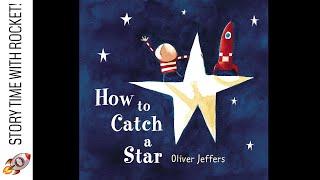  HOW TO CATCH A STAR - OLIVER JEFFERS - STORY TIME READ ALOUD FOR KIDS - BOOK FOR KS1 CHILDREN!