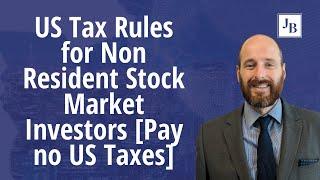 US Tax Rules for Non Resident Stock Market Investors [How to pay no US Taxes]