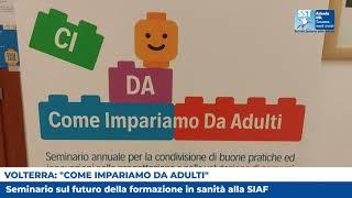 Come si impara da adulti: a Volterra il seminario sulle nuove frontiere della formazione in sanità