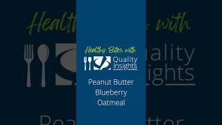 Healthy Bites with Quality Insights: Peanut Butter Blueberry Oatmeal