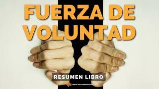  Fuerza de Voluntad - Un Resumen de Libros para Emprendedores