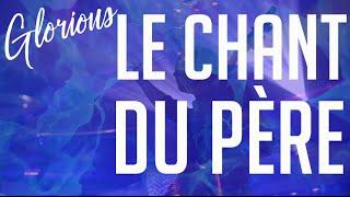 Glorious - Le chant du Père