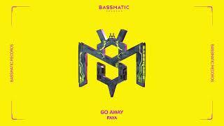 FAYA - Go Away | Bassmatic Records