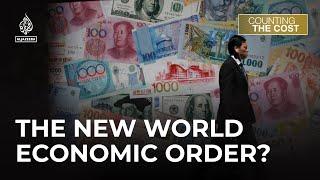 Is a new world economic order emerging? | Counting the Cost