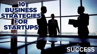 10 Successful Business Strategies for Startups