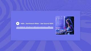 Yella - Sentiment Rider - Sea Sound 2024 (Goa Trance Mix)