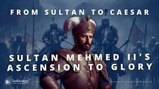 From Sultan to Caesar: Sultan Mehmed II's Ascension to Glory (Official Documentary)