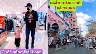 Cuộc sống Đài Loan | Chồng Đài đưa cả gia đình đi ngắm thành phố Đài Trung