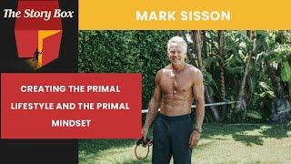 Creating The Primal Lifestyle & The Primal Mindset | Mark Sisson