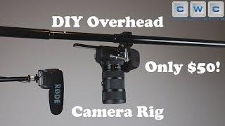 Easy $50 DIY Overhead Camera Rig - How To Shoot Top Down Videos
