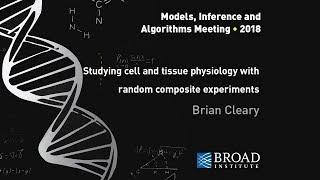 MIA: Brian Cleary Studying cell and tissue physiology with random composite experiments,