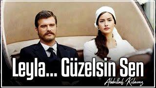 Leyla... Güzelsin Sen-Hüsameddin Bayraklı (Abdullah Kılavuz)