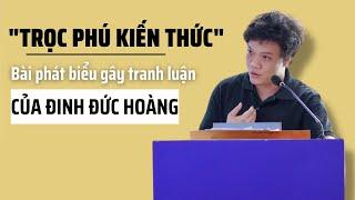 Vì sao bài phát biểu “trọc phú kiến thức” của Đinh Đức Hoàng gây tranh luận?