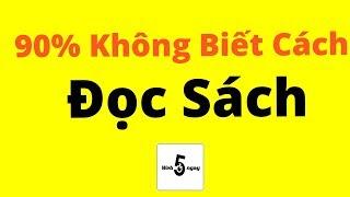 90% Không Biết Cách Đọc Sách Đàng Hoàng (Kể Cả bạn)