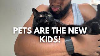 PETS ARE THE NEW KIDS!!