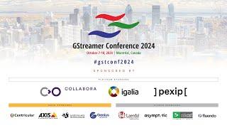 GStreamer Conference 2024 - Day 1, Room 1 - October 7, 2024