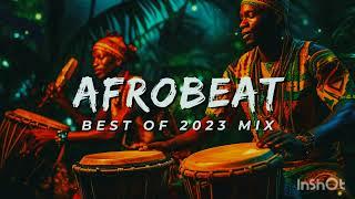 AFROBEAT 2023 MIXTAPE - The Best and Latest Afrobeat Jams of 2023!