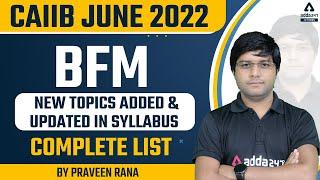 CAIIB June 2022 | BFM New Topics Added and Updated in Syllabus | Complete List