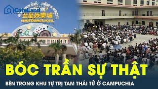 Bóc trần sự thật bên trong khu tự trị Tam Thái Tử ở Campuchia - nơi phát lộ các vụ lừa đảo nghìn tỷ