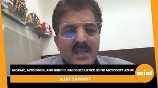 Migrate, Modernise, and Build Business Resilience using Microsoft Azure, featuring Ajay Sawant