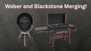 Weber and Blackstone Products Merging!   Let's talk about it.