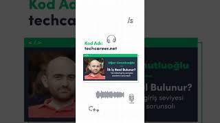 Kod Adı: Techcareer.net Podcast Serisi - İlk İş Nasıl Bulunur? Tecrübeli Giriş Seviyesi Yazılımcılar