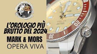 Mark & Mors Opera Viva:" L'orologio più brutto del 2024!"