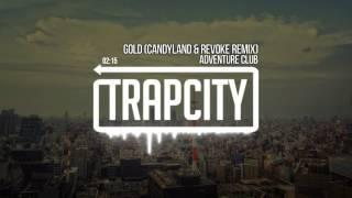 Adventure Club - Gold (Candyland & REVOKE Remix)