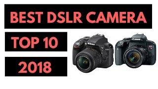 Top 10 Best DSLR Cameras 2018