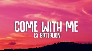 Ex Battalion - Come With Me (Lyrics)️