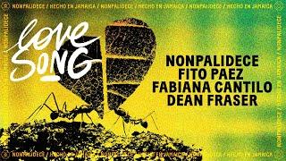 Nonpalidece x Fito Paez x Fabiana Cantilo - LOVE SONG (ft Dean Fraser)