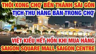 THÔI XONG CHỢ BẾN THÀNH TỊCH THU HÀNG LOẠT HÀNG HIỆU TRONG CHỢ, VIỆT KIỀU HẾT HỒN MUA HÀNG SG SQUARE