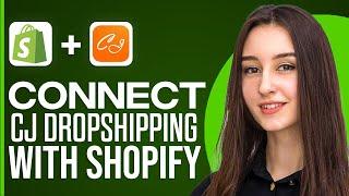 How To Connect Shopify With CJdropshipping