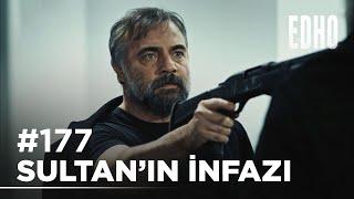 177. Bölüm ''Sultan'ın İnfazı'' | Eşkıya Dünyaya Hükümdar Olmaz