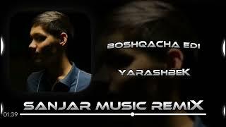 Yarashbek Sapayev - Boshqacha edi (Sanjar Music Remix)