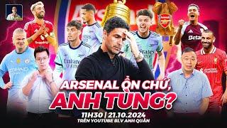 ARSENAL CÓ ỔN KHÔNG, ANH TÙNG ƠI? | WE SPEAK FOOTBALL | BLV QUANG TÙNG | BLV ANH QUÂN