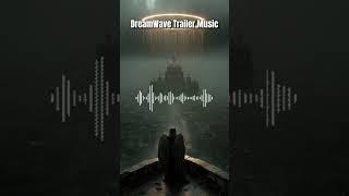 DreamWave Trailer Music | Powerful Heroic Trailer Score #EpicMusic #TrailerMusic #DreamWave