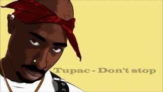 Tupac - Don't stop (HQ)