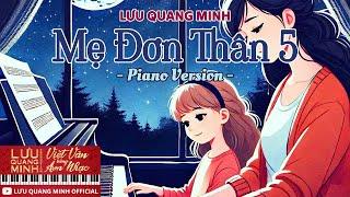 Lưu Quang Minh | Mẹ Đơn Thân 5 (Piano Version) | Official Music Video