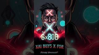 "xAI Buys X for $80B | Musk’s AI Vision | Future Unveiled?" #elonmusk #x2025 #ai #xai #futures