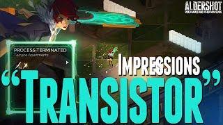 Transistor: Impressions