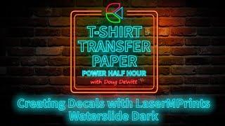 TTPPHH Episode #46: Creating Decals with LaserMPrints Waterslide Dark