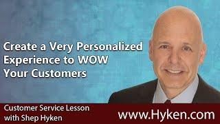 How to Create a Very Personalized Customer Experience and WOW Your Customers