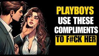 8 Compliments Playboys Use That Make Women Fall For Them | Stoic Psychology
