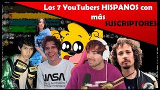 Los 7 YouTubers HISPANOS con más SUSCRIPTORES | JohannesBro.