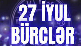 BÜRCLƏR - 27 İYUL 2024 | Günün Bürc Proqnozu 