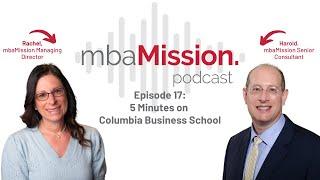 5 Minutes on Columbia Business School | The mbaMission Podcast Ep 17