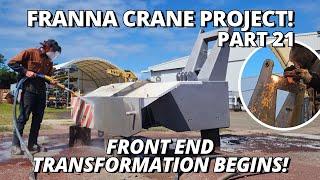 The Front End TRANSFORMATION Begins! | Franna Crane Project | Part 21